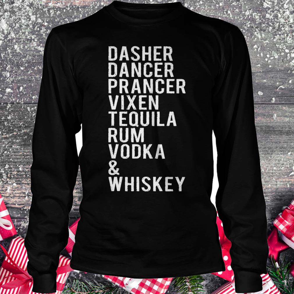 Original Dasher dancer prancer vixen tequila rum vodka whiskey shirt Longsleeve Tee Unisex