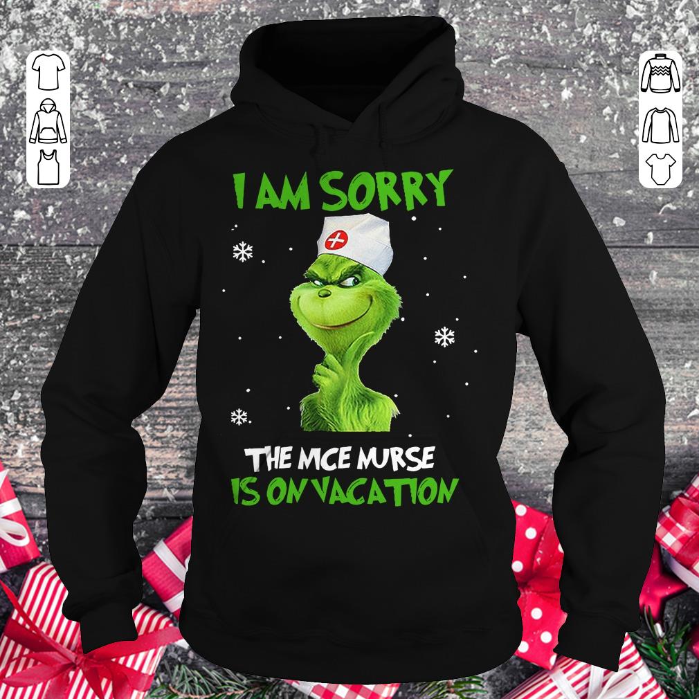 Original Grinch I am sorry The nice nurse is on vacation shirt Hoodie