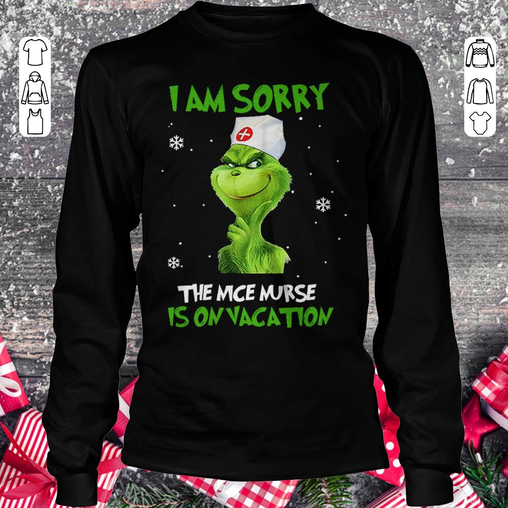 Original Grinch I am sorry The nice nurse is on vacation shirt Longsleeve Tee Unisex
