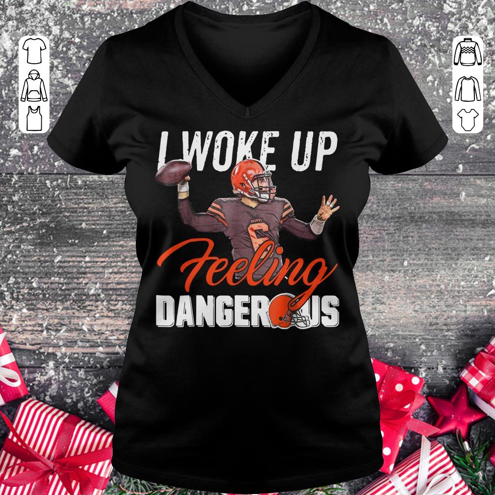 Original I Woke Up Feeling Dangerous Mayfield Browns shirt Ladies V-Neck