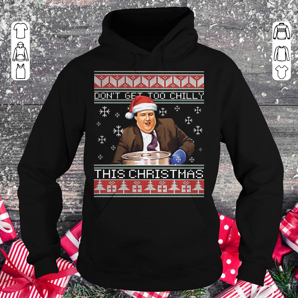 Original Kevin Malone Don't get too chilly this christmas sweater shirt Hoodie