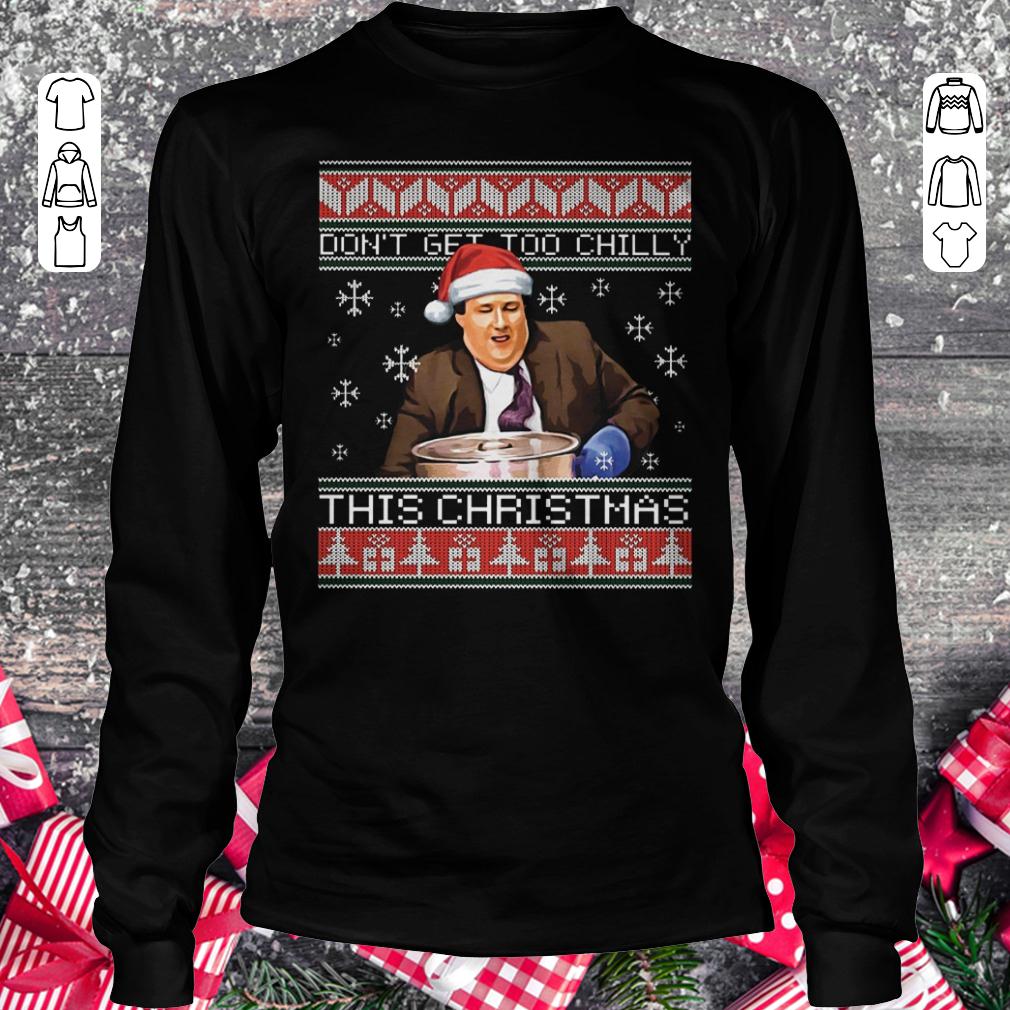 Original Kevin Malone Don't get too chilly this christmas sweater shirt Longsleeve Tee Unisex