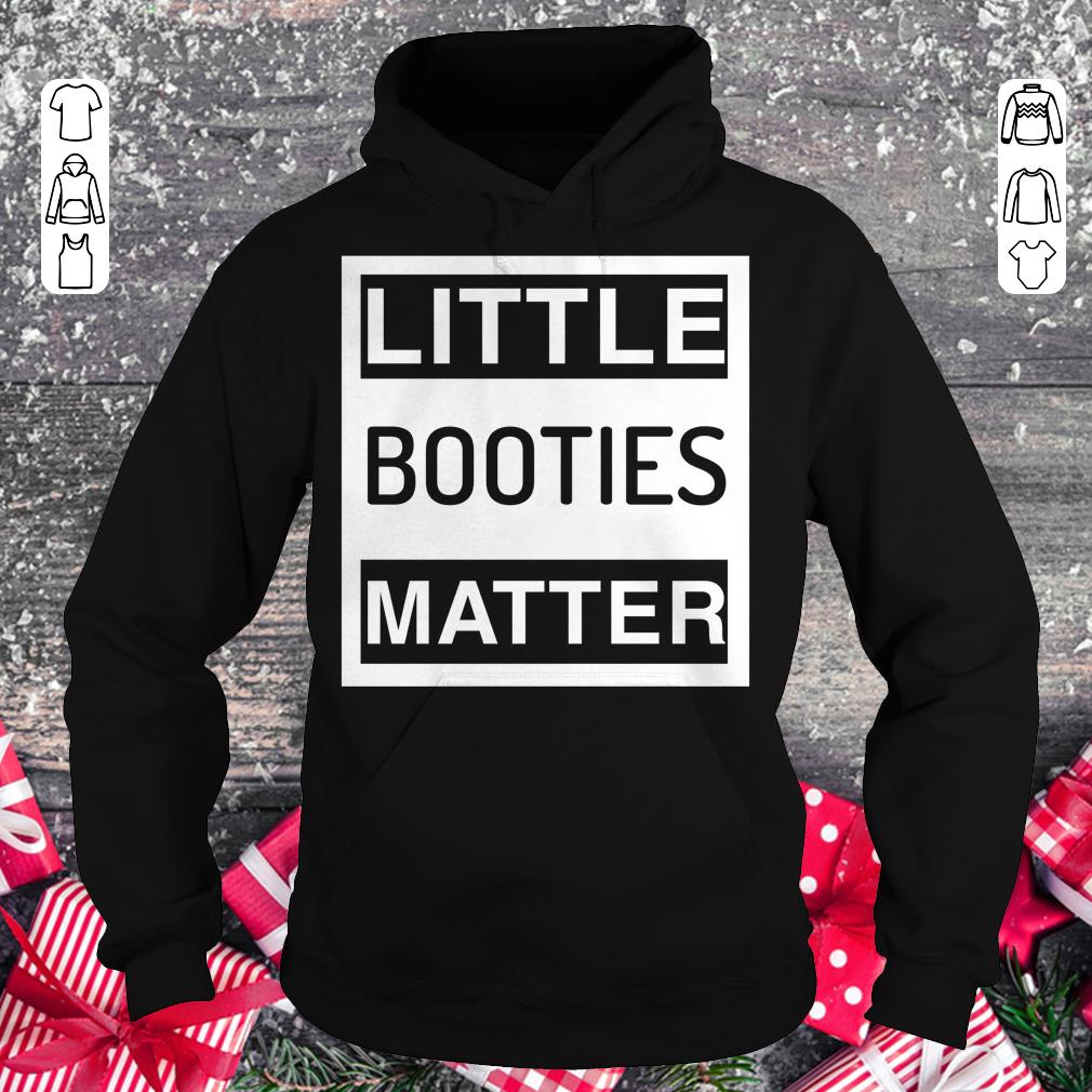 Original Little Booties Matter shirt hoodie Hoodie