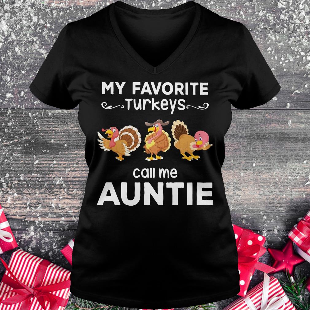 Original My favorite turkeys call me auntie shirt Ladies V-Neck