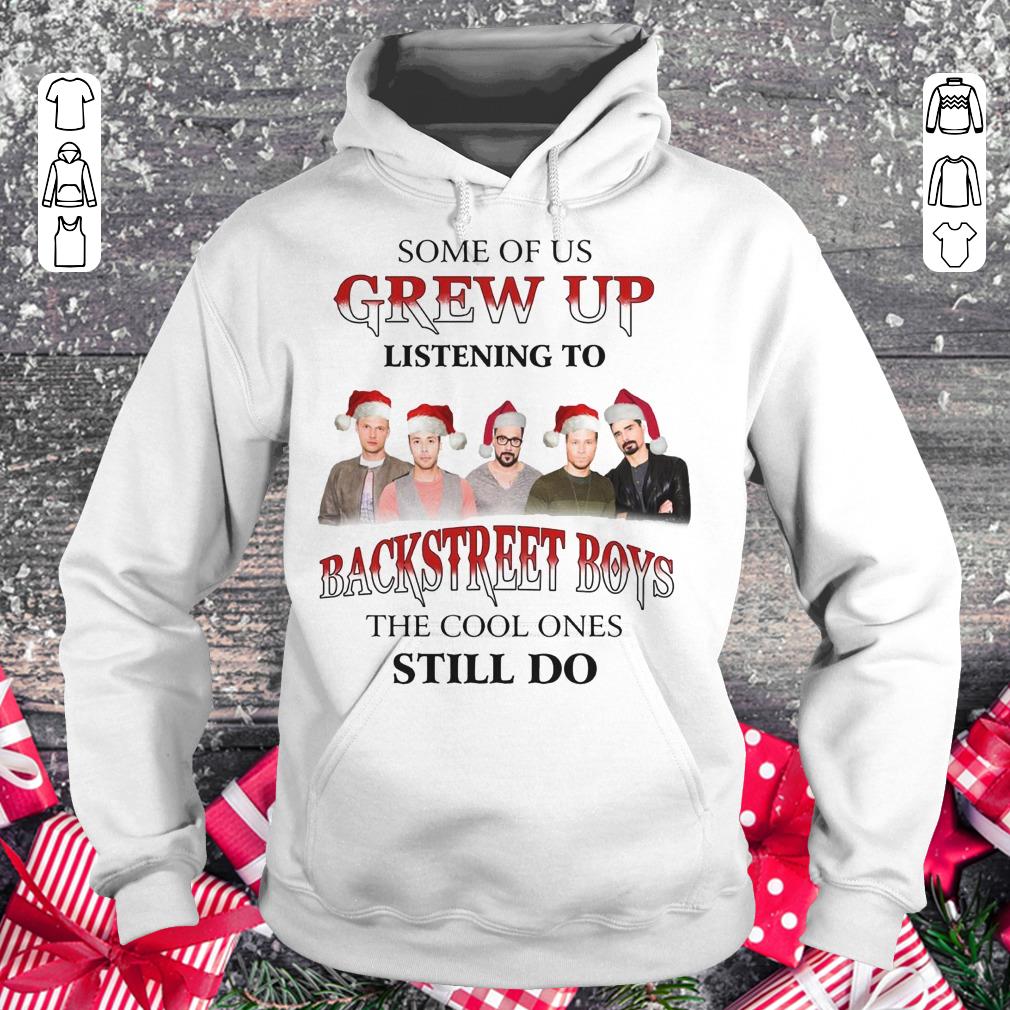 Original Some of us grew up listening to Backstreet Boys the cool ones still do shirt Hoodie