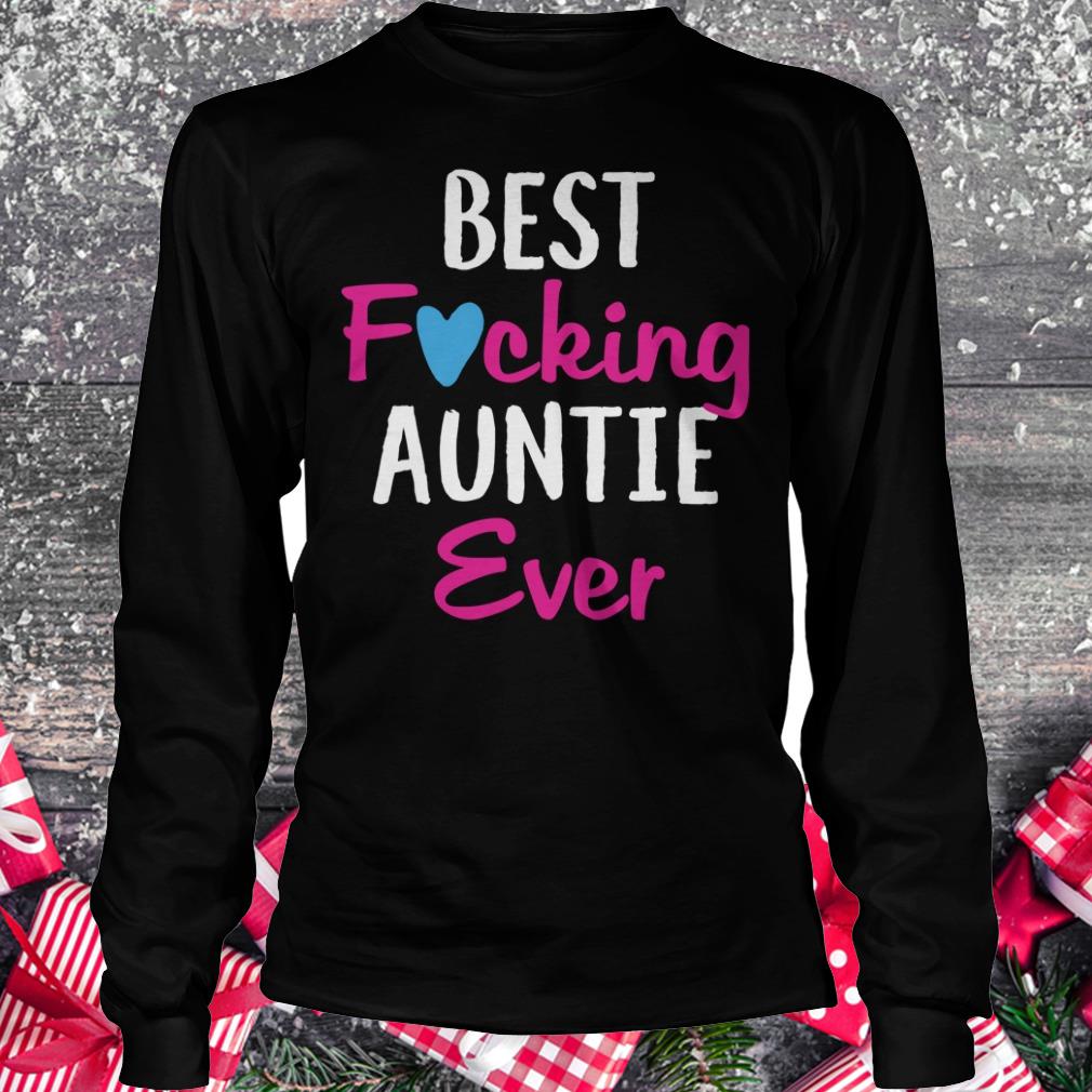 Premium Best fucking auntie ever shirt Longsleeve Tee Unisex