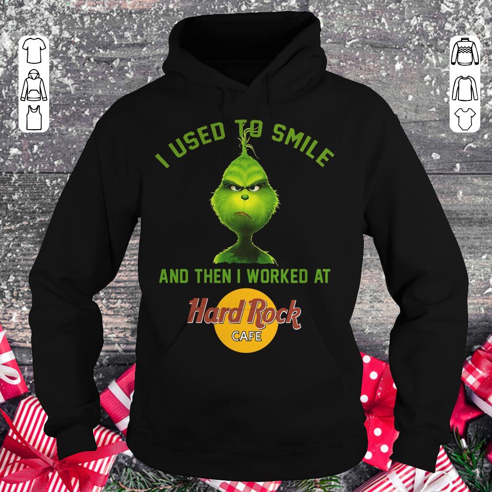 Premium Grinch I used to smile and then i worked at Hard Rock cafe shirt Hoodie