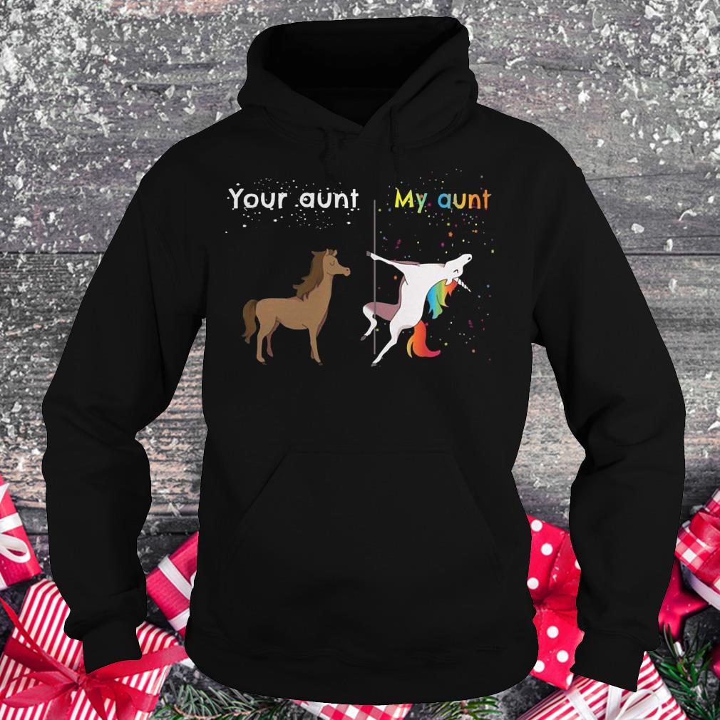 Premium Your aunt My aunt unicorn shirt Hoodie