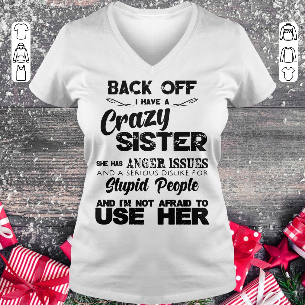 Pretty Back off I have a crazy sister she has Anger issues shirt longsleeve Ladies V-Neck