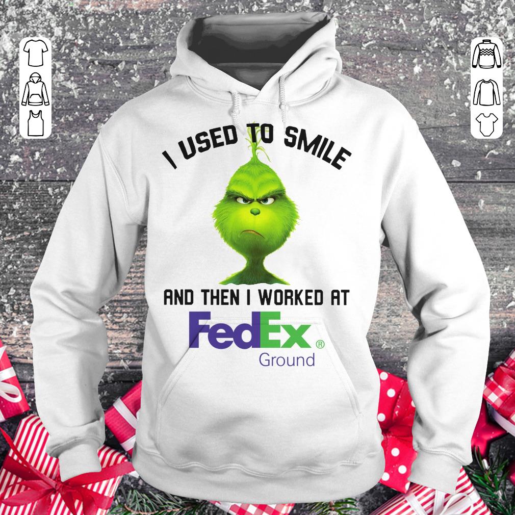 Pretty Grinch I used to smile and then I worked at Fedex Ground shirt Hoodie