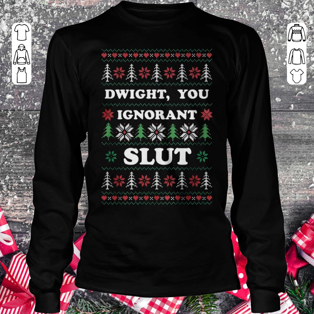 The Office TV Show Dwight, you ignorant Slut shirt Longsleeve Tee Unisex