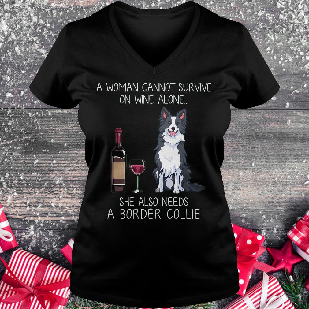 Top A woman cannot survive on wine alone she also needs a Border Collie shirt Ladies V-Neck