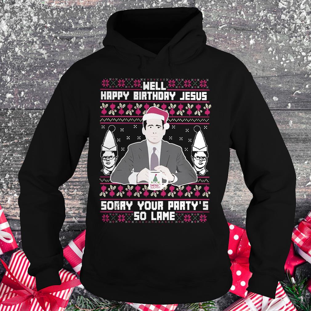 Top Michael Scott Happy birthday Jesus sory your party's so lame shirt Hoodie