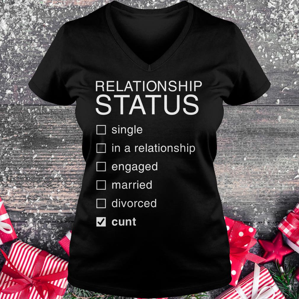 Top Relationship Status Cunt shirt Ladies V-Neck