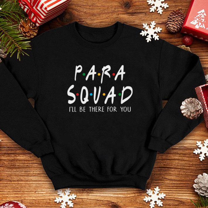 Official Para squad i'll be there for you shirt