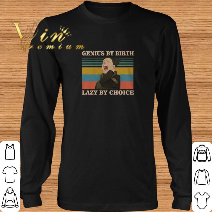 Nice Nara Shikamaru Genius by birth lazy by choice vintage shirt