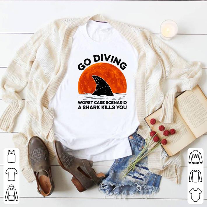 Official Go diving worst case scenario a shark kills you sunset shirt