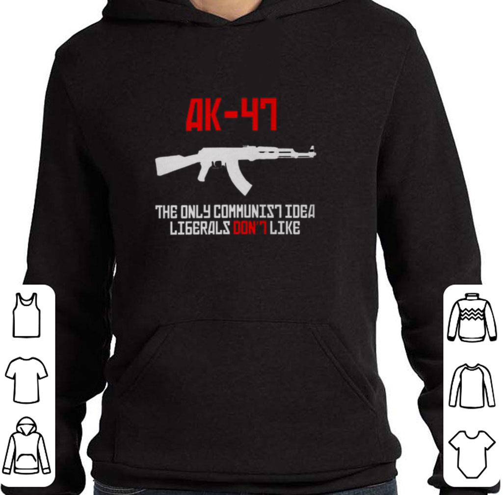 Original Ak-47 the only communist idea liberals don't like shirt