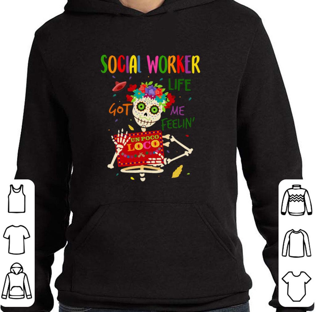 Original Skeleton social worker life got me feelin' un poco loco shirt