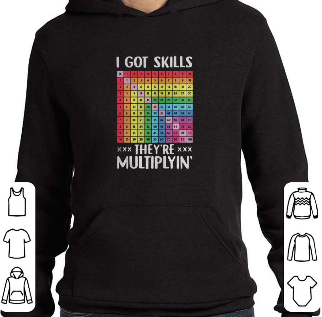Pretty I got skills they're multiplying' shirt