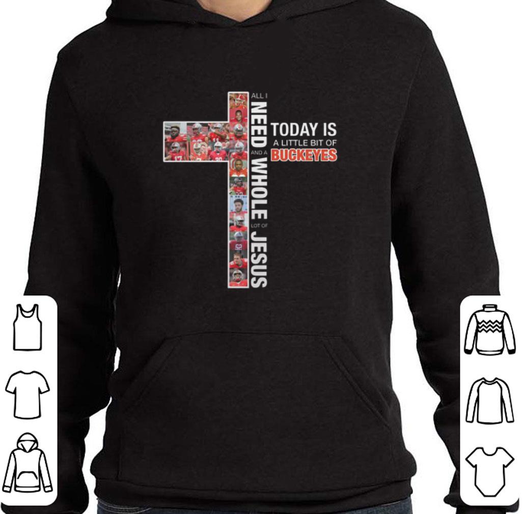 Funny All i need today is a little bit of Ohio State Buckeyes Jesus shirt