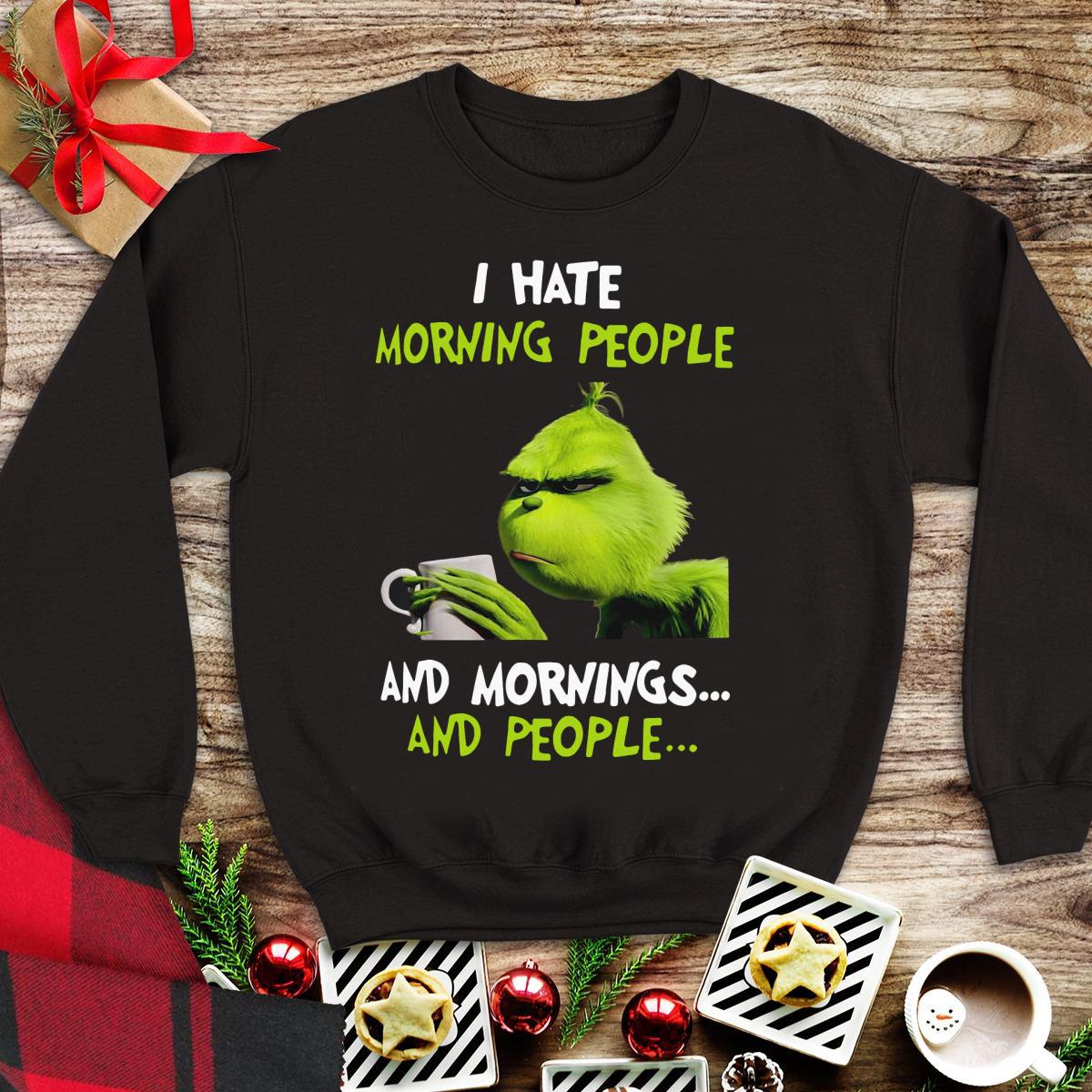 Awesome I Hate Morning People And Mornings And People Grinch shirt ...