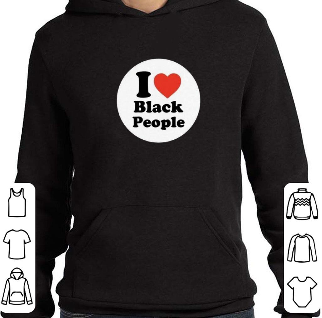 Funny I love black people shirt