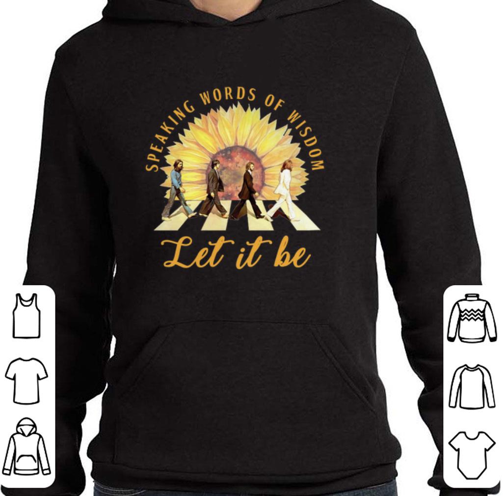 Official Sunflower The Beatles speaking words of wisdom let it be shirt