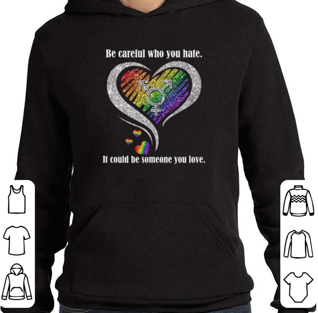 Diamond be careful who you hate it could be someone you love shirt
