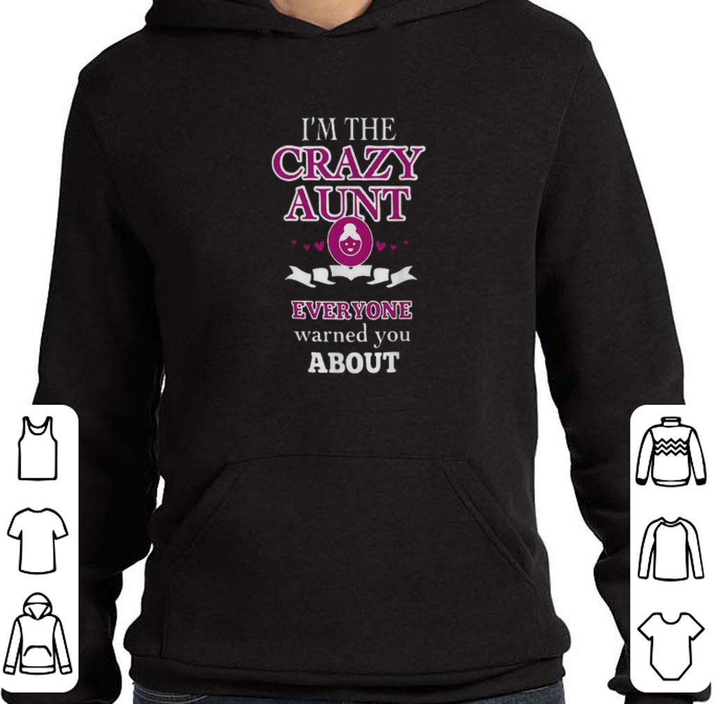 Funny I'm the crazy aunt everyone warned you about shirt