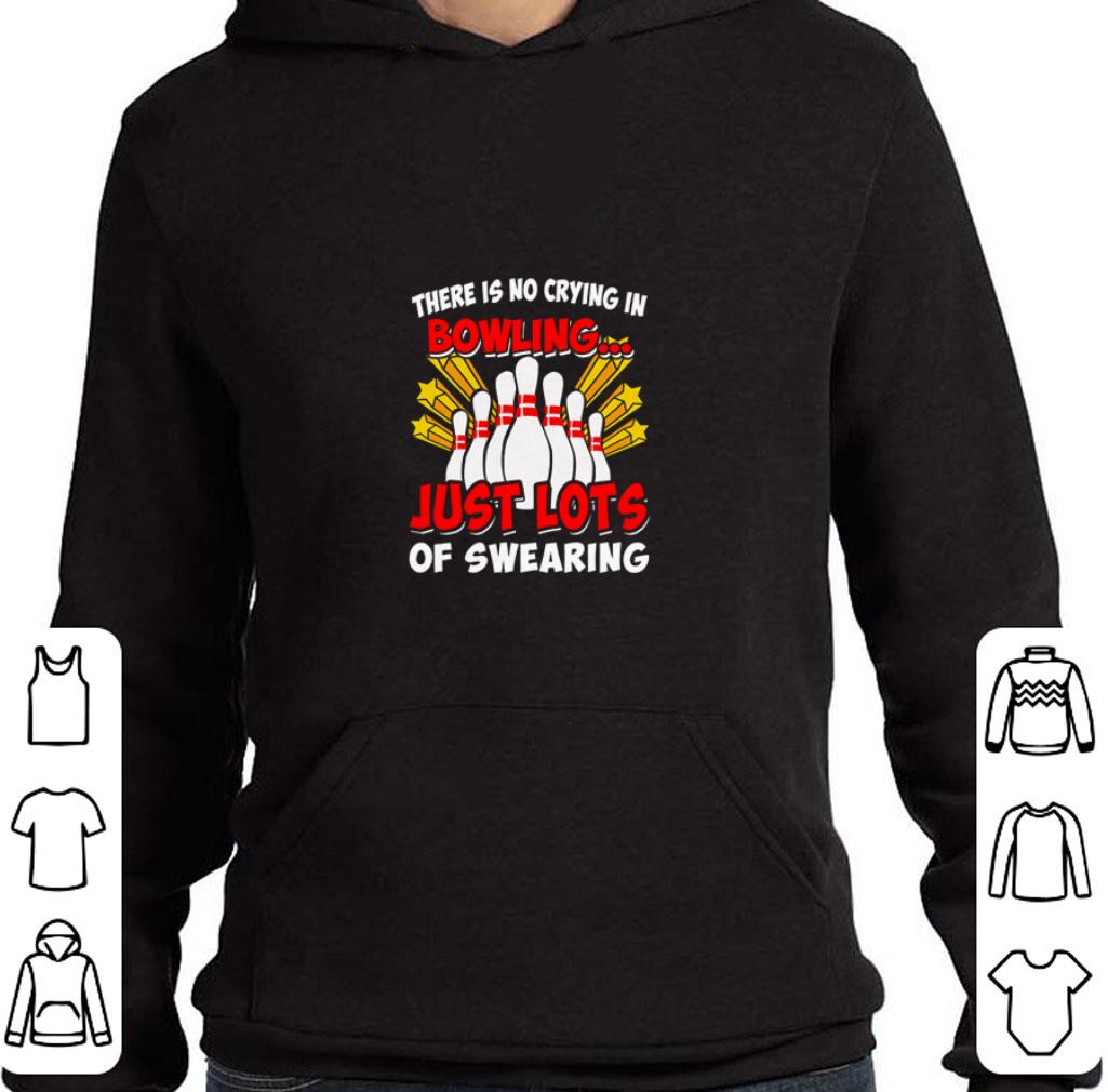 Funny There is no crying in bowling just lost of swearing shirt