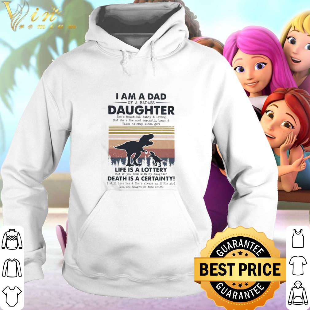 Premium Vintage dinosaur i am a dad daughter life is a lottery death is a certainty shirt
