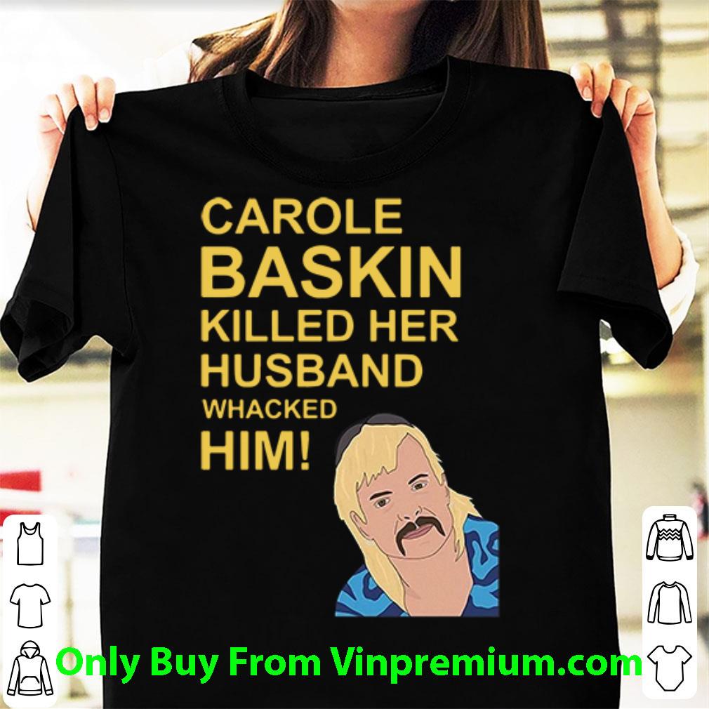 carole baskin killed her husband shirt