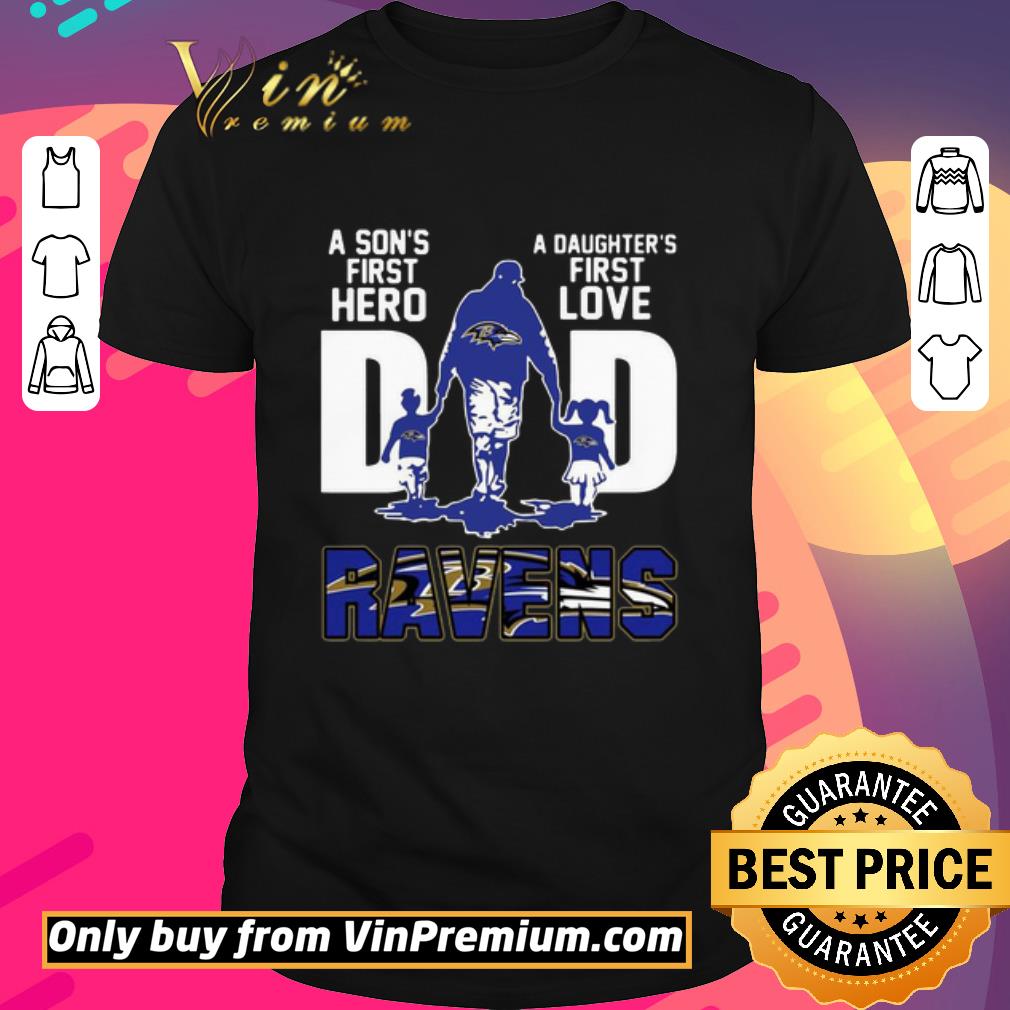 Funny Ravens Dad a sonâs first hero a daughterâs first love shirt - Kutee Boutique