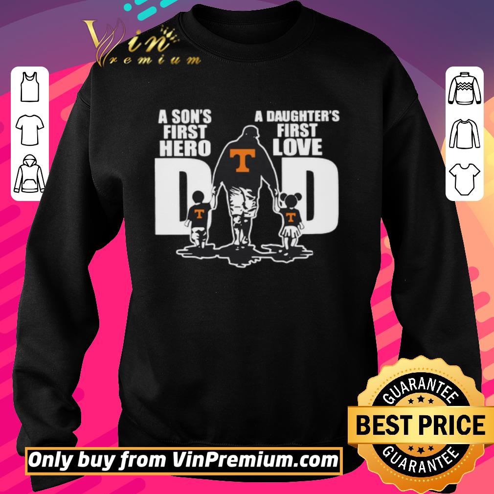 Pretty Tennessee Volunteers Dad a son’s first hero a daughter’s first love shirt