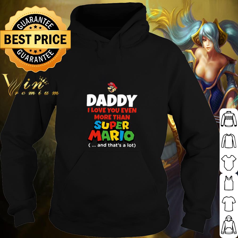 Cool Daddy I Love You Even More Than Super Mario And That’s A Lot shirt