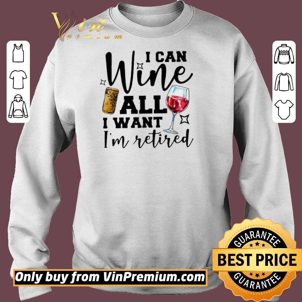 Women's 'I Can Wine All I Want' Sweatshirt - Retired & Fun Cotton Blend Top