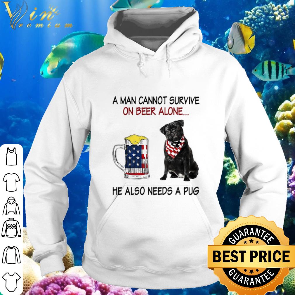 Cool A man cannot survive alone on wine he also needs a Pug American flag shirt