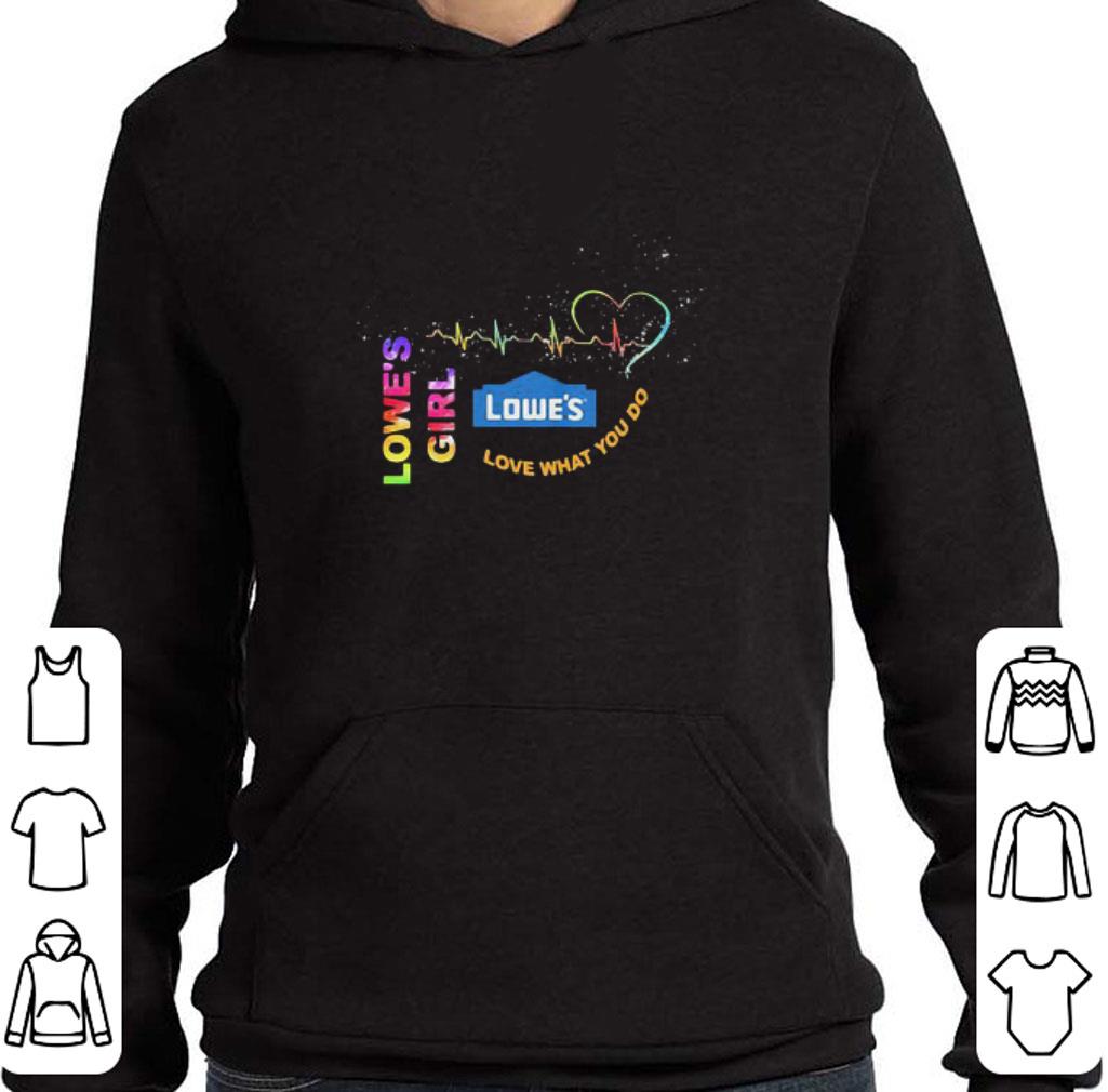 Official Logo Lowe’s Girl Love What You Do Heartbeat shirt