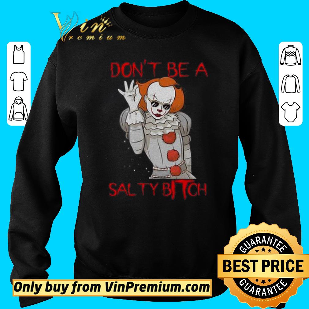Funny Pennywise don’t be a salty Bitch shirt