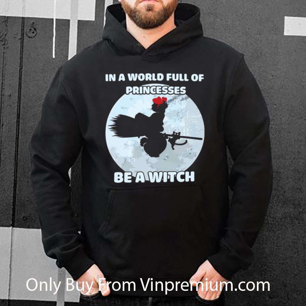 Hot In A World Full Of Princesses Be A Witch shirt
