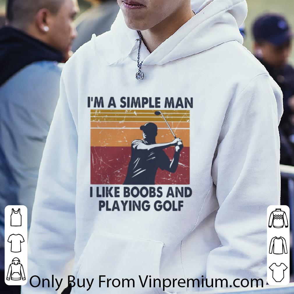 Awesome I’m A Simple Man I Like Boobs And Playing Golf Vintage shirt