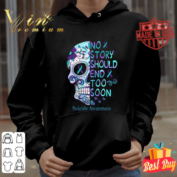 Awesome Sugar Skull No Story Should End & Too Soon Suicide Awareness shirt