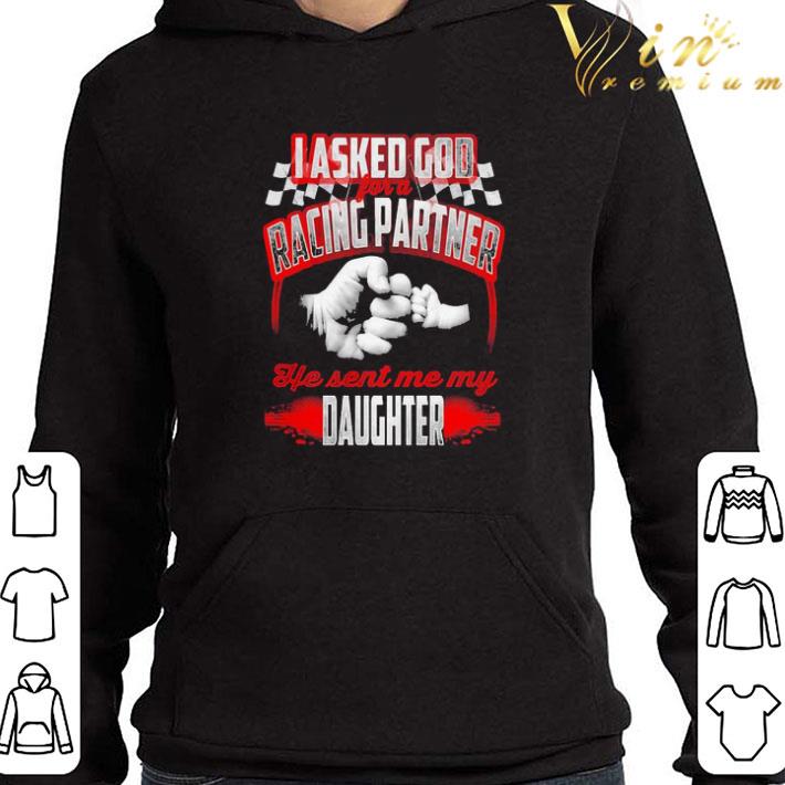 Asked god racing partner he sent me my daughter shirt