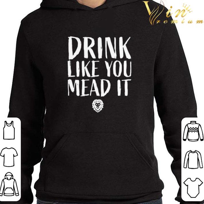 Drink like you mead it shirt