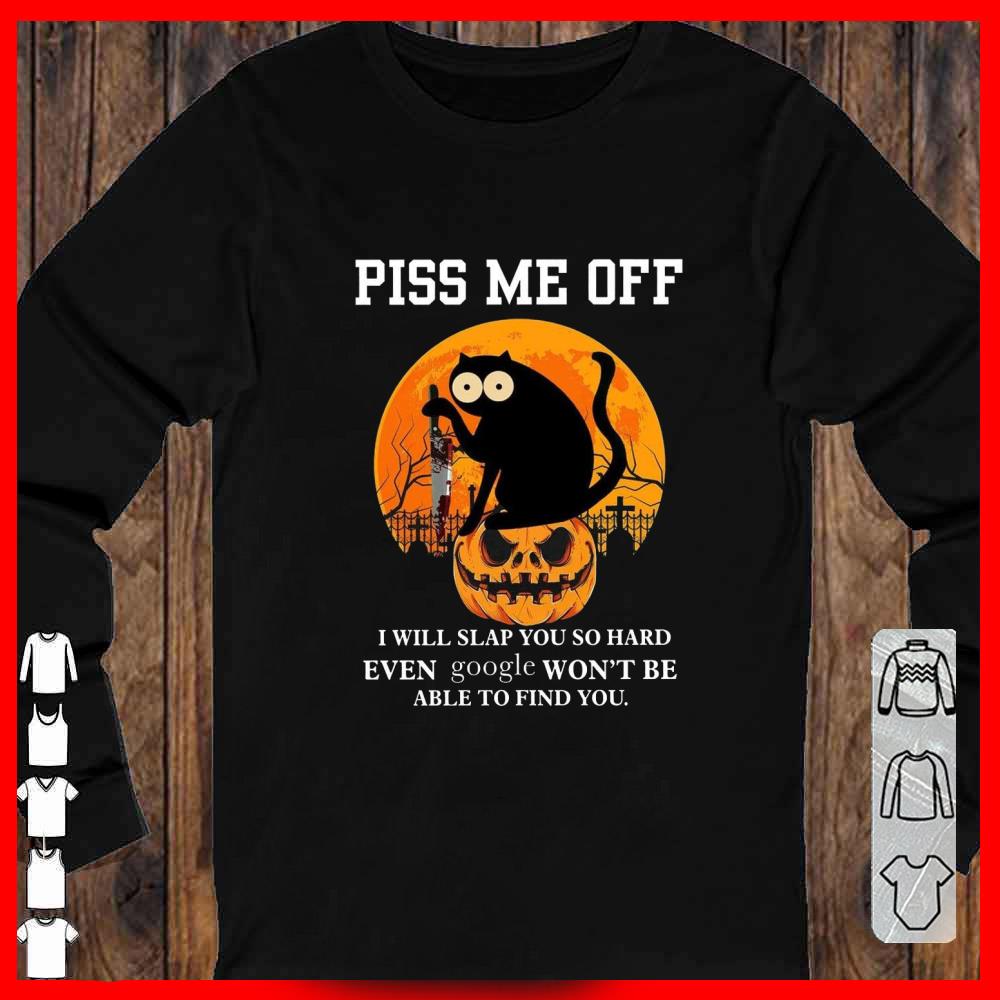 Black Cat Piss Me Off pumpkin halloween even google won't be able to find you Longsleeve