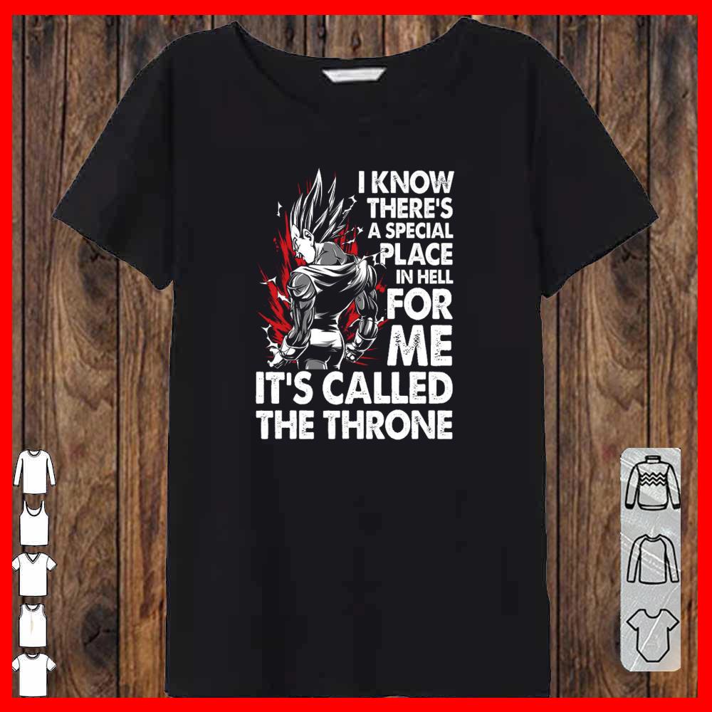 Vegeta I Know There's A Special Place In Hell For Me It's Called The Throne Shirt