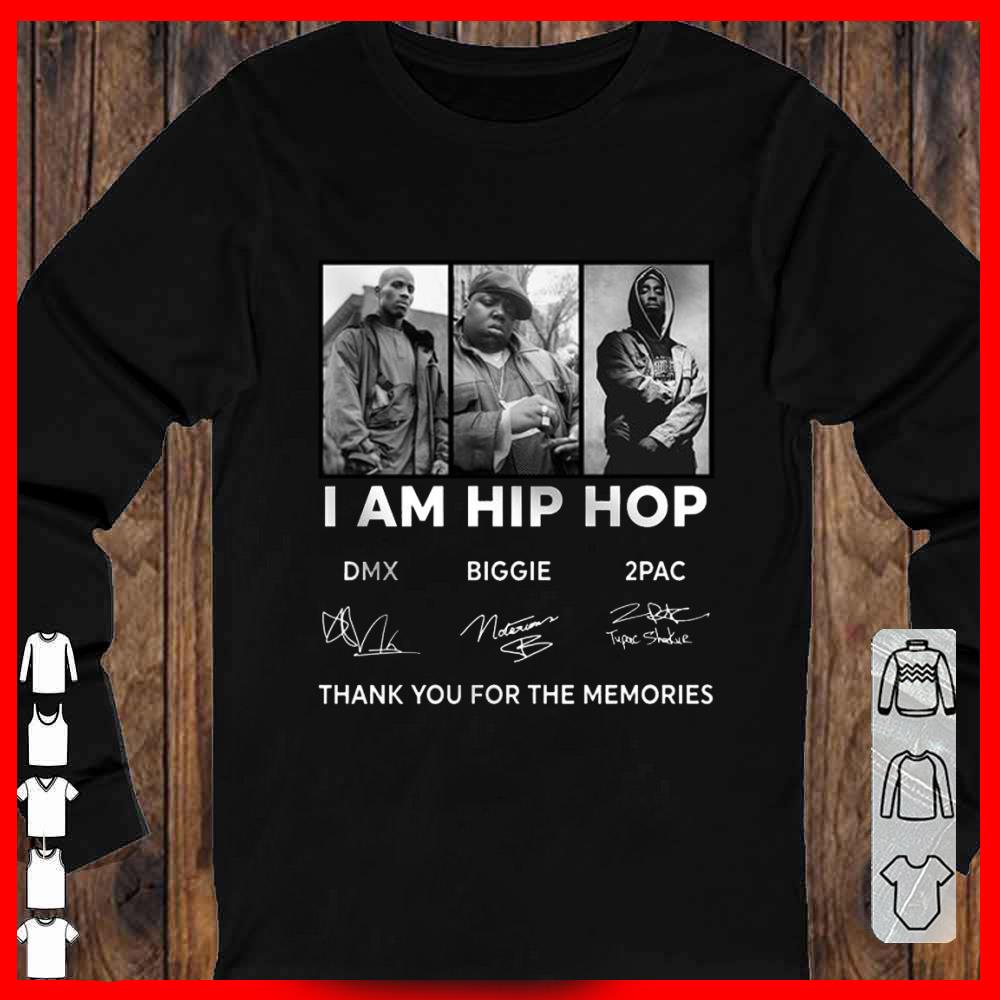 I Am Hip Hop Dmx Biggie 2pac Signature Thank You For The Memories Longsleeve