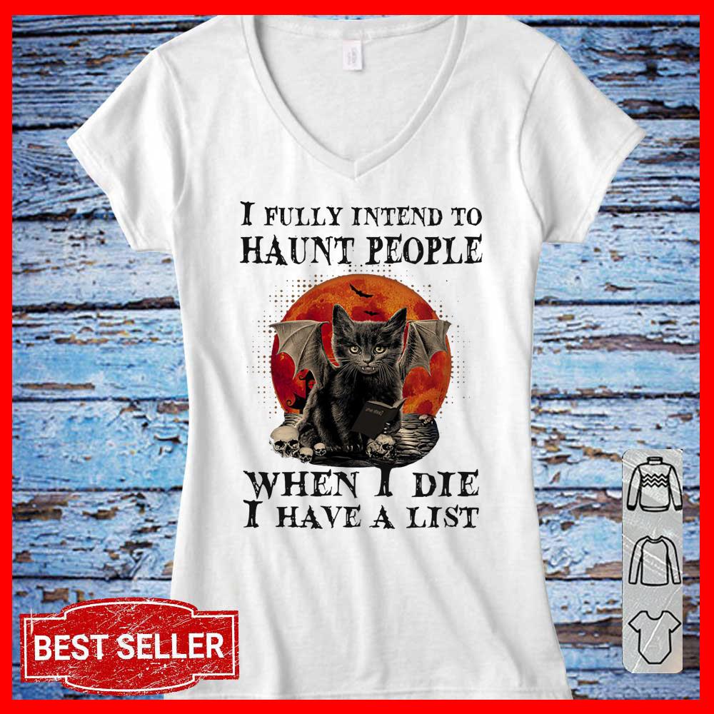 I Fully Intend to haunt People When I Die I have A List Shirt, Black Cat Halloween Women Tshirt