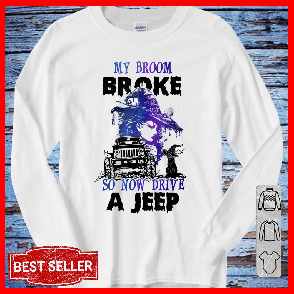 My Broom Broke So Now I Drive A Jeep Witch Halloween Long Sleeve